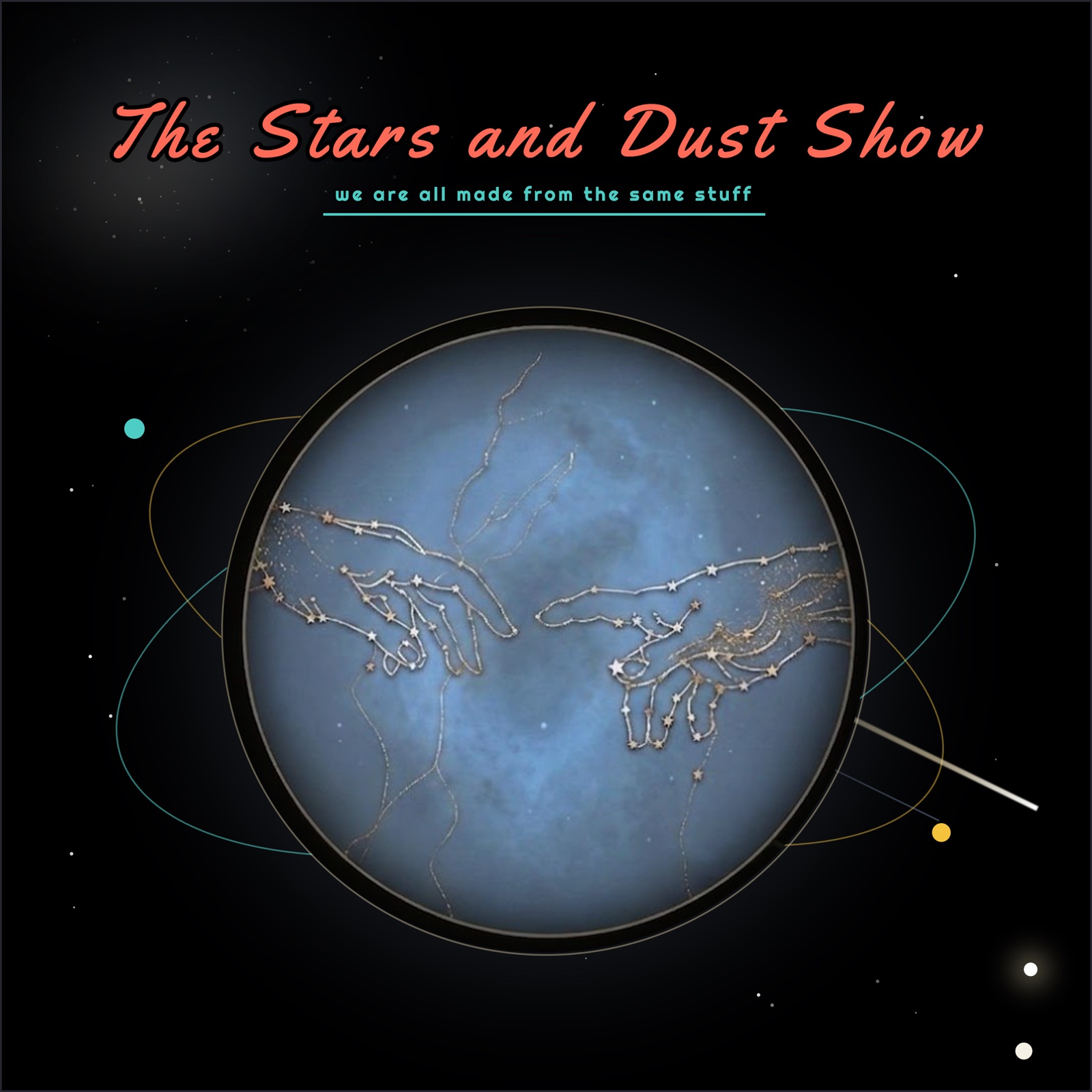 The Stars and Dust Show — we are all made from the same stuff. Two hands drawn as constellations reaching toward each other across a blue nebula, after Michelangelo's Creation of Adam.